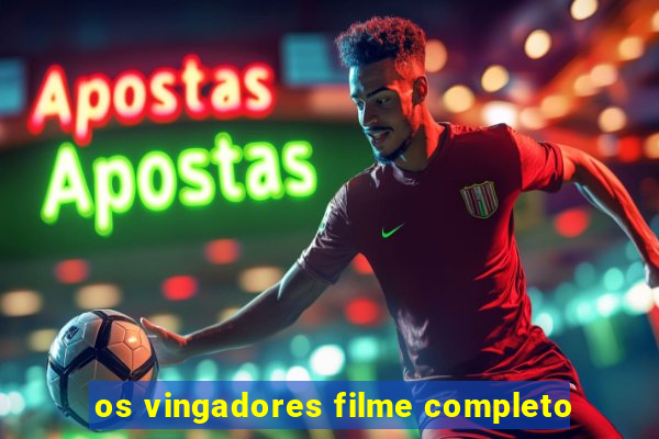 os vingadores filme completo